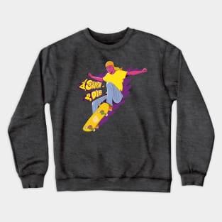 Skate or Die Crewneck Sweatshirt